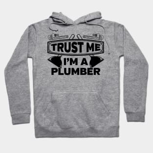 Trust Me I'm a Plumber Hoodie